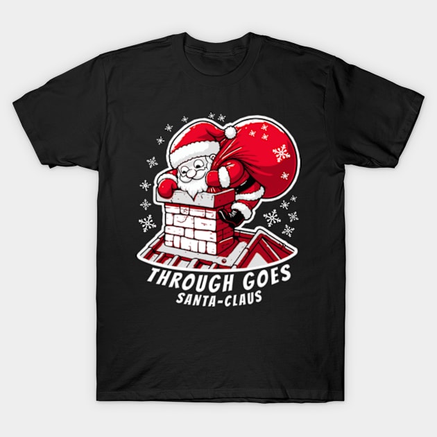 Through Goes Santa Claus T-Shirt by Worldengine